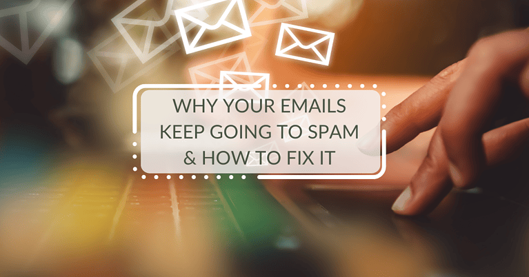 Why Your Emails Keep Going to Spam and How to Fix it